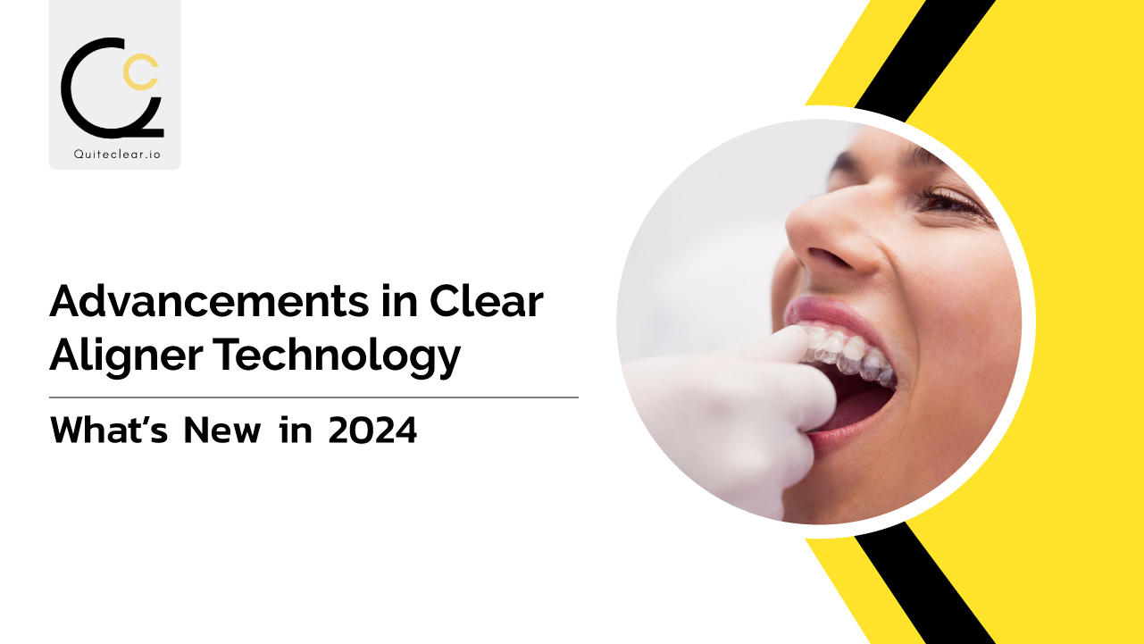 Advancements in Clear Aligner Technology: What’s New in 2024