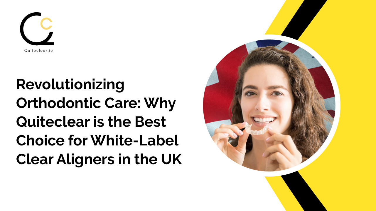 The Benefits of Partnering with a White-Label Clear Aligner Manufacturer