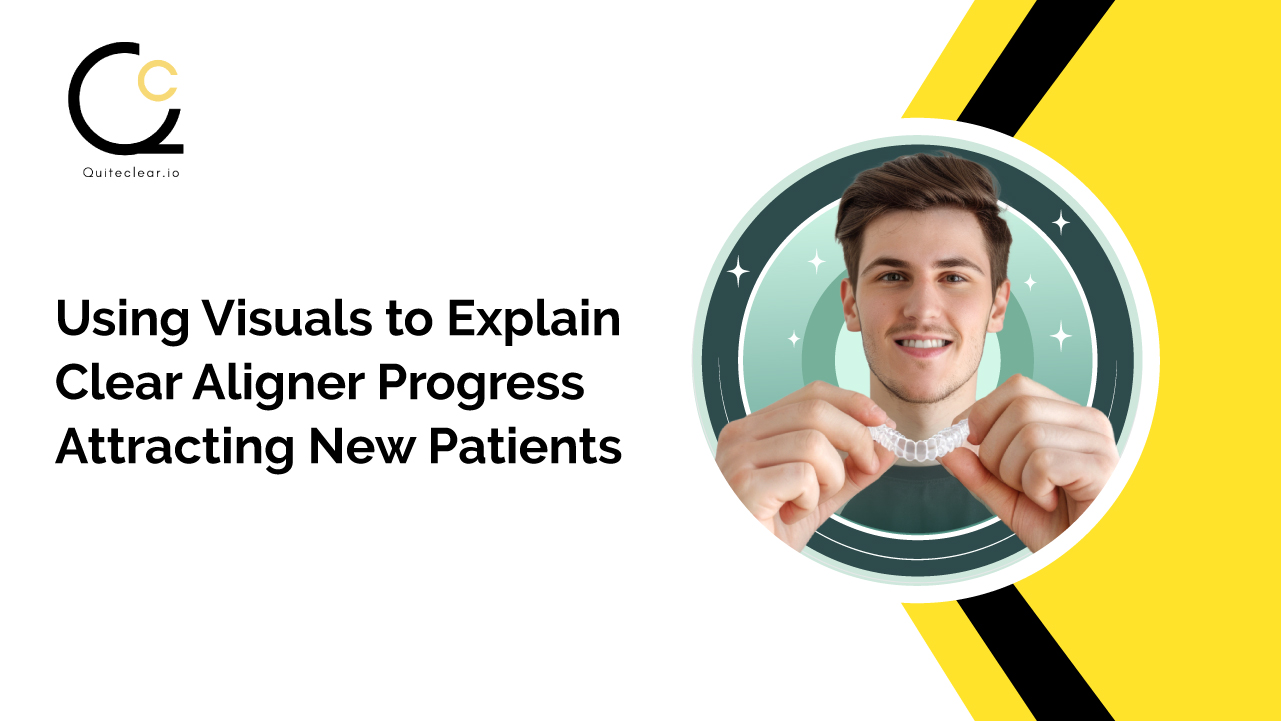 Using Visuals to Explain Clear Aligner Progress