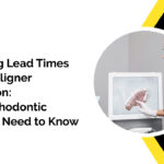 Improving Lead Times in Clear Aligner Production for Orthodontic