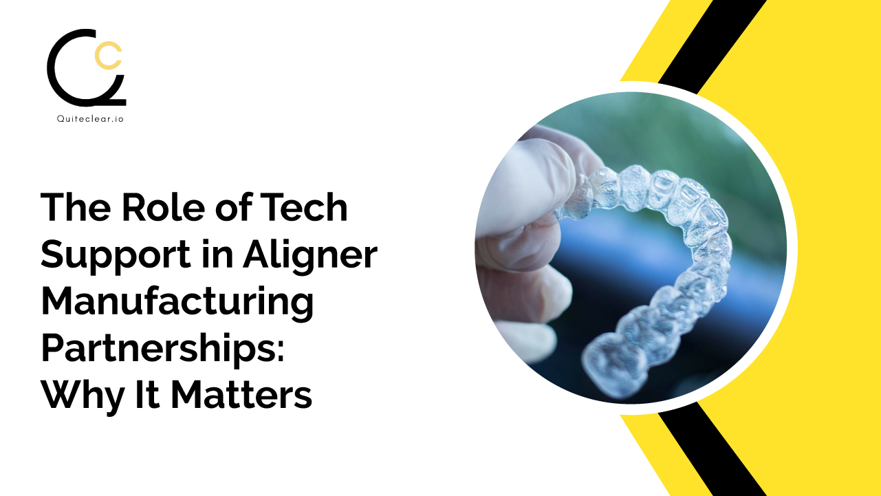 The Role of Tech Support in Aligner Manufacturing Partnerships: Why It Matters