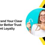 How to Brand Your Clear Aligners for Better Trust and Patient Loyalty?