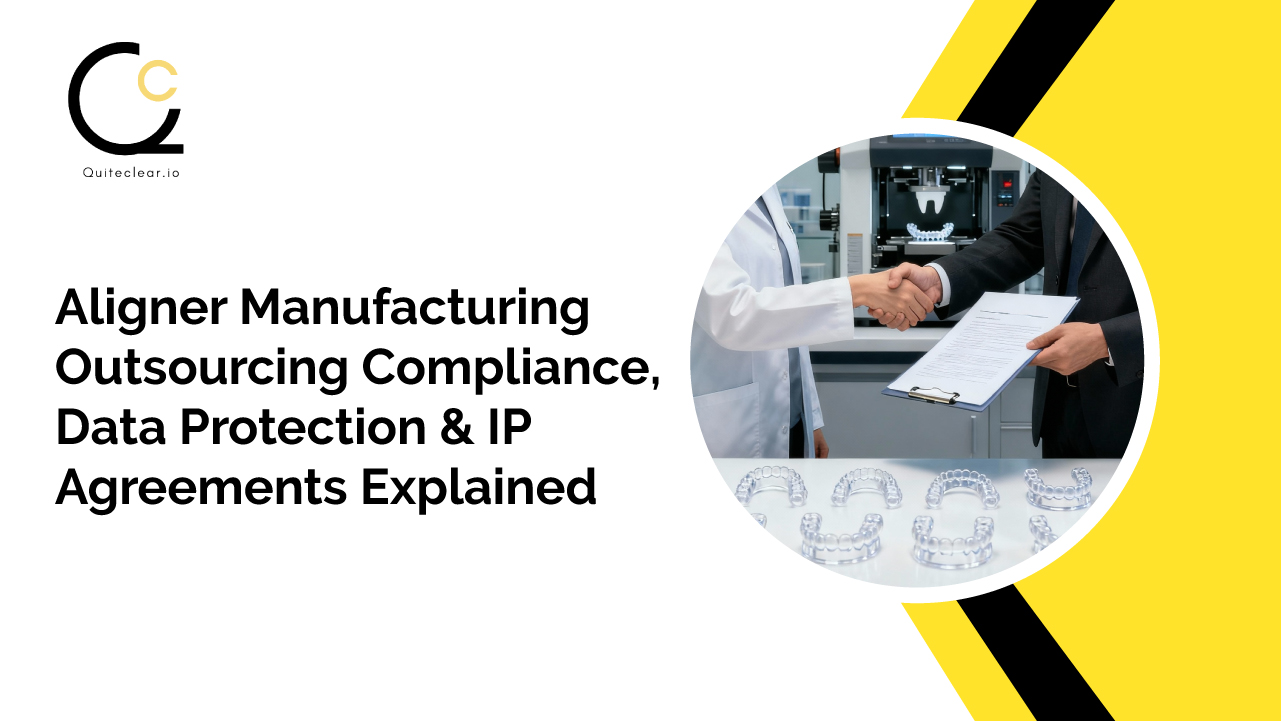 Aligner-Manufacturing-Outsourcing-Compliance-Data-Protection-IP-Agreements-Explained